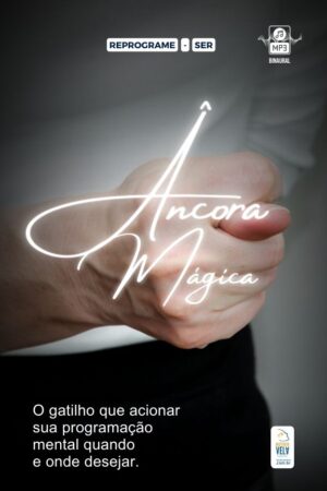 Âncoras Mágicas Técnica de PNL para criar Gatilhos Comportamentais