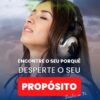 Áudio Binaural Desperte o Seu Propósito Maior